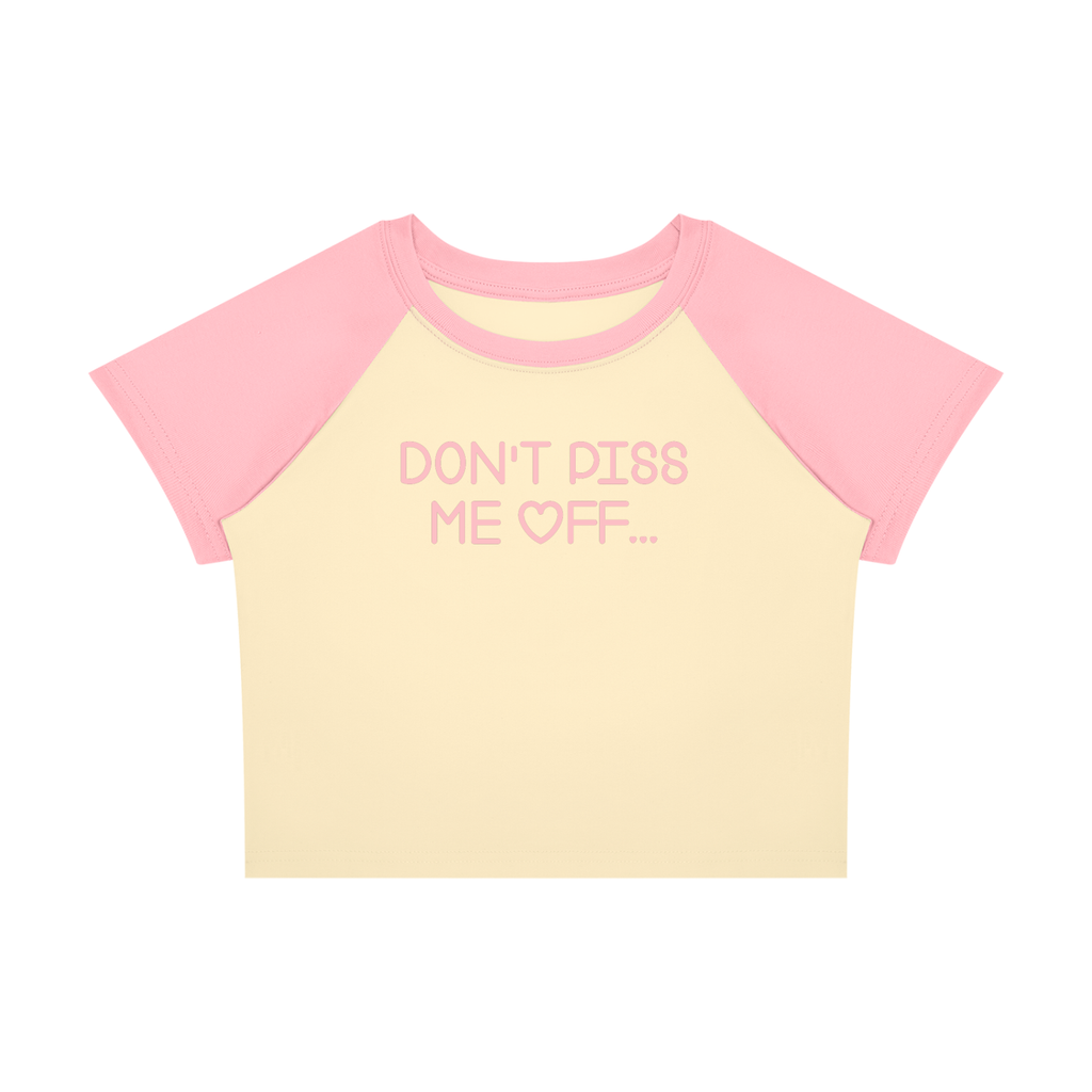 DON'T PISS ME OFF BABY-CROP TEE