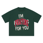 PRAY FOR ME TEE