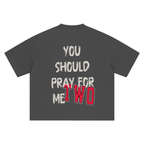 PRAY FOR ME TEE