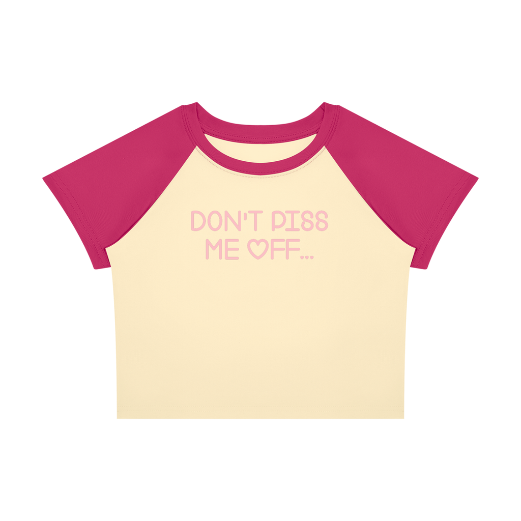DON'T PISS ME OFF BABY-CROP TEE