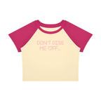 DON'T PISS ME OFF BABY-CROP TEE