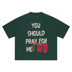 PRAY FOR ME TEE