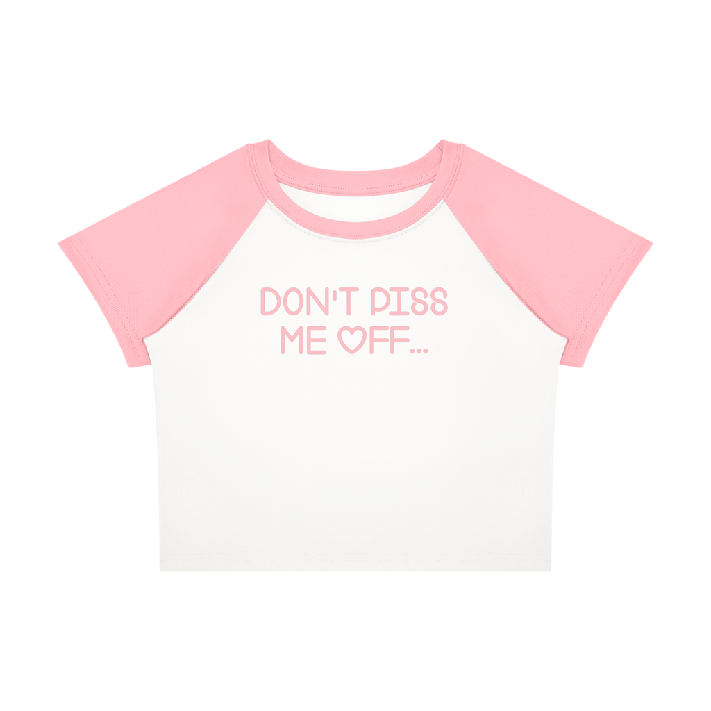 DON'T PISS ME OFF BABY-CROP TEE
