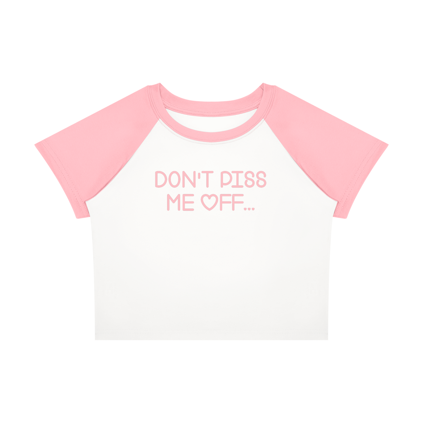 DON'T PISS ME OFF BABY-CROP TEE