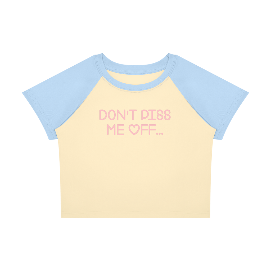DON'T PISS ME OFF BABY-CROP TEE