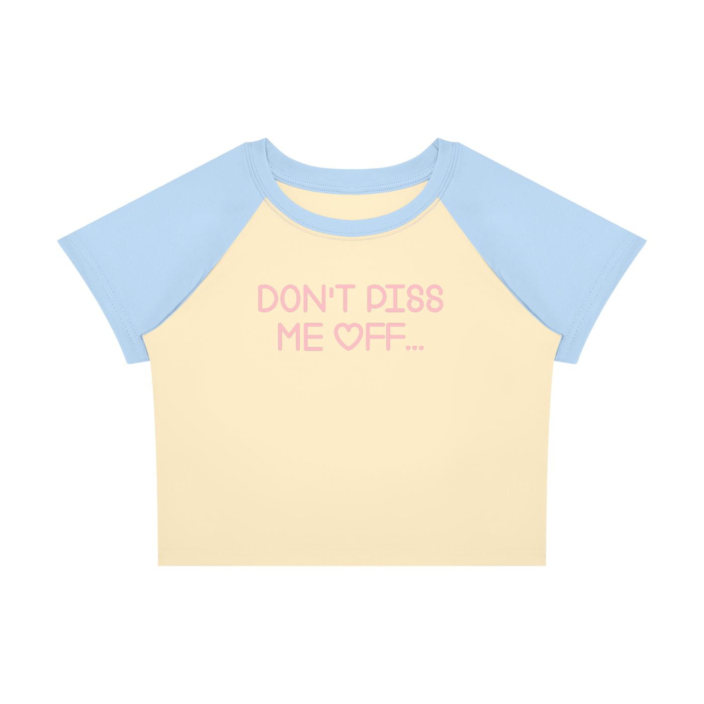 DON'T PISS ME OFF BABY-CROP TEE